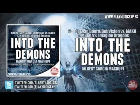 Sander van Doorn, DubVision vs  MAKO ft  M.Bell VS Imagine Dragons - Into The Demons (Albert Garcia)