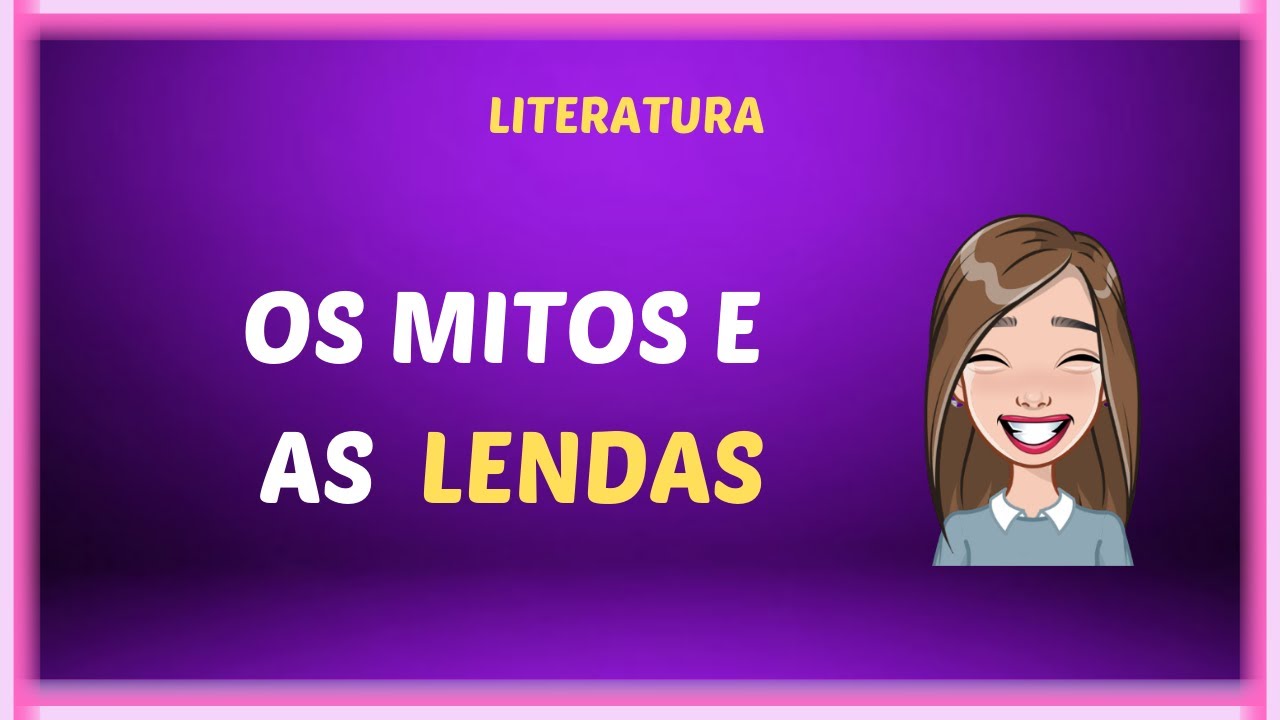 Os mitos e as lendas