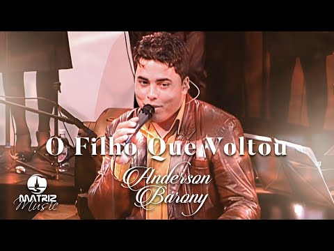 Anderson Barony | O Filho que voltou (DVD Amizade Com Deus)