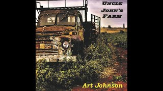 Art Johnson &quot;Uncle Johns Farm&quot;