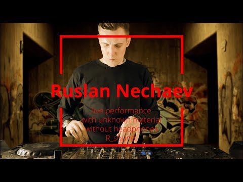 Ruslan Nechaev Dj live Set live performance with unknown material without headphones R_sound