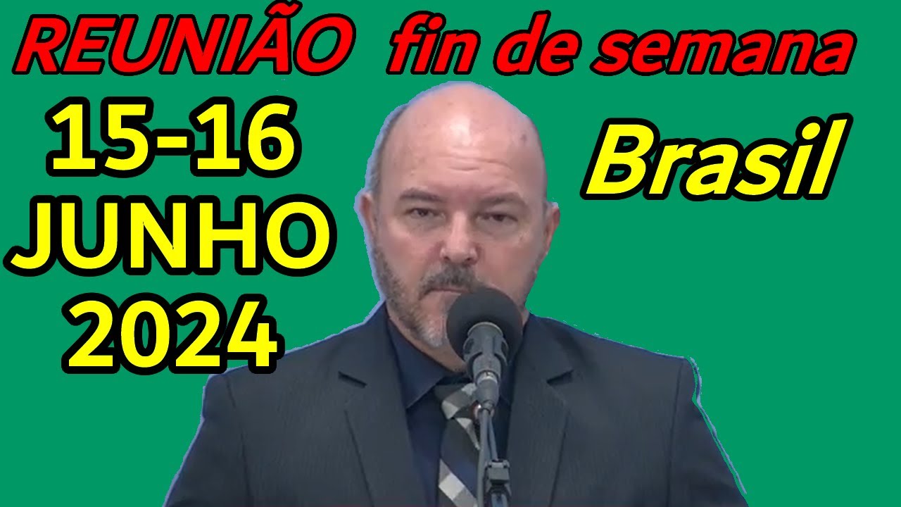 FIM de SEMANA REUNIÃO 15 - 16 de JUNHO de 2024 Brasil