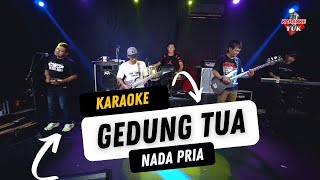 Download lagu GEDUNG TUA KARAOKE NADA COWOK PRIA mp3