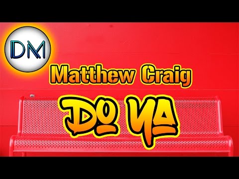 Matthew Craig - Do Ya