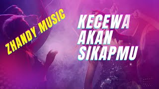 Download lagu KECEWA AKAN SIKAPMU mp3