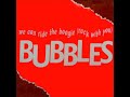 Bubbles   We Can Ride The Boogie Rock With You
