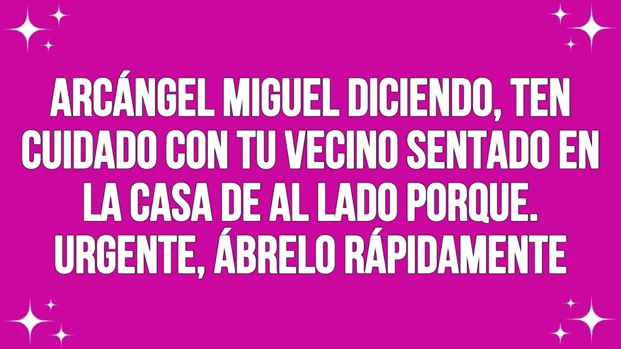 ARCÁNGEL MIGUEL DICIENDO, TEN CUIDADO CON TU VECINO SENTADO EN LA CASA DE AL LADO PORQUE... Urgente