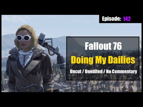 Fallout 76: Doing my Dailies (Uncut / No Commentary) Episode142