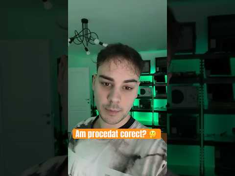 Am procedat corect sau nu? 🤔