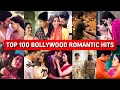 Top 100 Bollywood Romantic Songs Of All Time Bollywood Romantic Hits