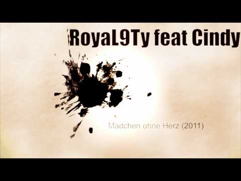 RoyaL9Ty feat Cindy - Mädchen ohne Herz