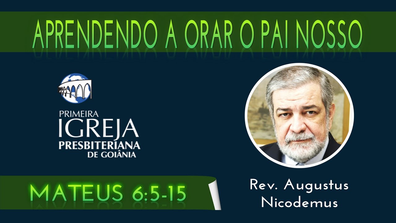Aprendendo a orar o Pai Nosso | Rev. Augustus Nicodemus