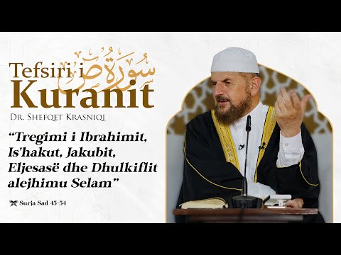 Tregimi i Ibrahimit, Is'hakut, Jakubit, Eljesasë dhe Dhulkiflit alejhimu selam - Sad 45-54