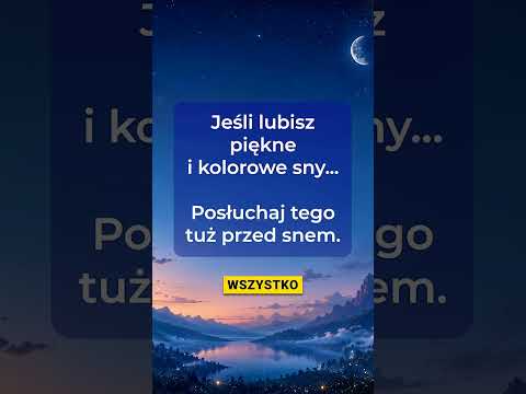 [Encyklopedia Wiedzy Duchowej] Jeśli lubisz piękne i kolorowe sny… posłuchaj tego tuż przed snem ????