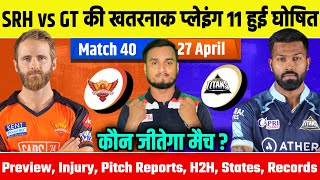 IPL 2022, Match 40 : Gujarat Titans vs Sunrisers Hyderabad Playing 11, Preview, Pitch, Prediction...