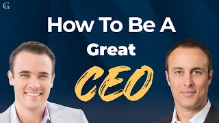 How To Be A Great CEO