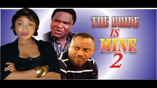 The Bride is Mine 2  - Nigerian Nollywood Movie