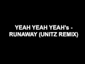 Yeah Yeah Yeahs - Runaway (Unitz Remix) 