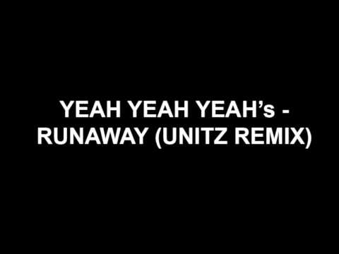 Yeah Yeah Yeahs - Runaway (Unitz Remix)