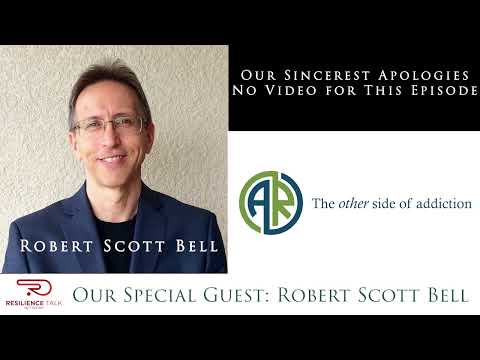 Choose To Be Healthy - The Other Side of Addiction with Robert Scott Bell