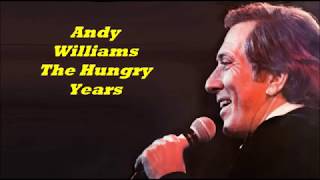 Andy Williams........The Hungry Years.