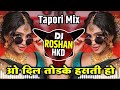 O Dil Todke Hasti Ho Mera Dj Tapori Mix Hindi Dj Song Benazir Mix DJ Roshan HKD