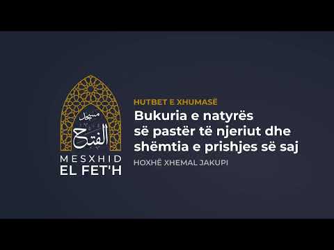 Hutbet e Xhumasë - 14.07.2023 - Bukuria e natyrës së pastër të njeriut dhe...  | Hoxhë Xhemal Jakupi