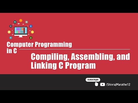 Computer Programming in C | V101 | Compiling, Assembling, and Linking C Program