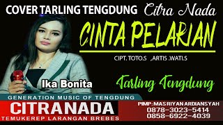 Download lagu CINTA PELARIAN || COVER TARLING TENGDUNG CITRA NADA || IKA BONITA mp3