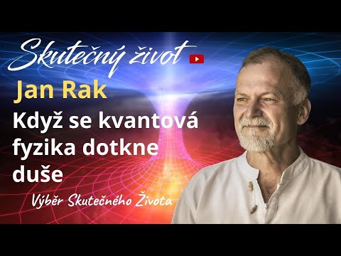 🌍Jan Rak - Když se kvantová fyzika dotkne duše