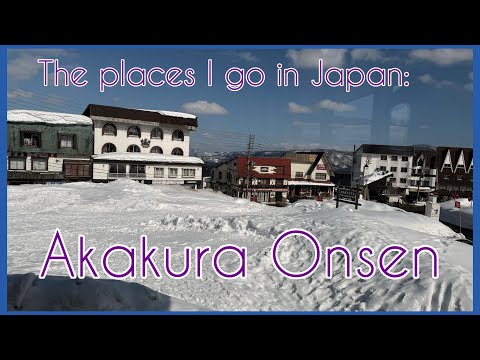 The places I go in Japan: Akakura Onsen. Myoko, Niigata.
