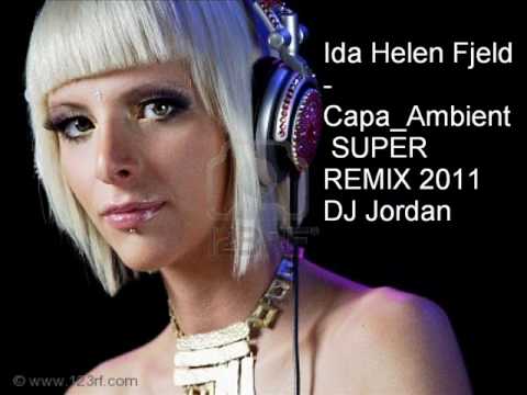 DJ Jordan feat.Ida Helen Fjeld - Capa Ambient  SUPER REMIX 2011