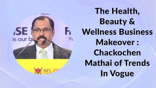 The Health, Beauty & Wellness Business Makeover : Chackochen Mathai of Trends in Vogue  image