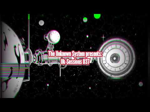 037 | The Unknown System - Uk-Sessions