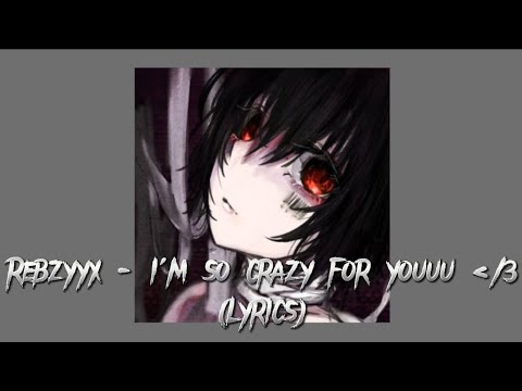 Rebzyyx - I'm so crazy for youuu (Lyrics)