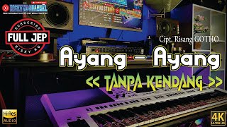 Download lagu AYANG - AYANG TANPA KENDANG Versi PLUS JEP Plus Vokal mp3