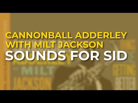 Cannonball Adderley with Milt Jackson - Sounds For Sid (Official Audio)