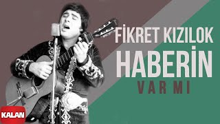 Fikret Kızılok - Haberin Var mı [ Gün Ola Devran Döne © 1999 Kalan Müzik ]