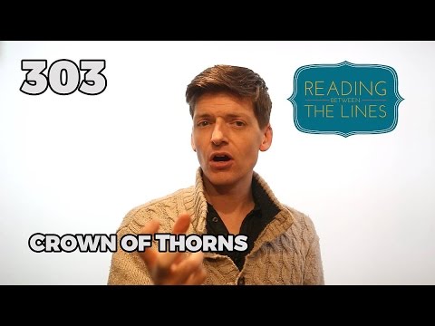 Reading Between the Lines 303 - Crown of Thorns