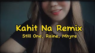 Kahit Na - Still One, Raine, Mhyre (Remix)