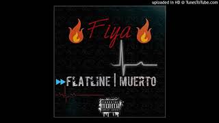 Fiya - Flatline|MUERTO