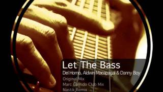 Del Horno, Aldwin Macapagal, Danny Boy - Let The Bass (Nastik Remix)