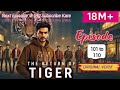 The Return Of Tiger 101 Se Lekar 110 Tak Episode Aur Aage Aata Hi Rahega