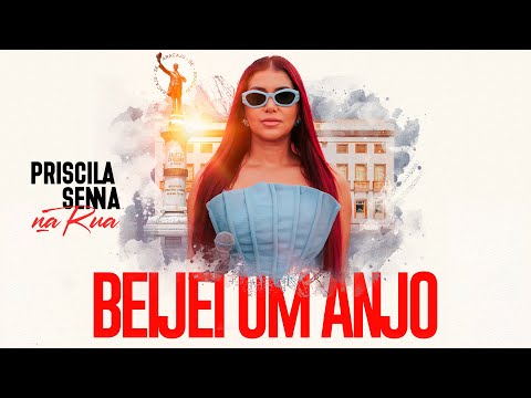 Priscila Senna Na Rua - Beijei Um Anjo (Clipe Oficial)