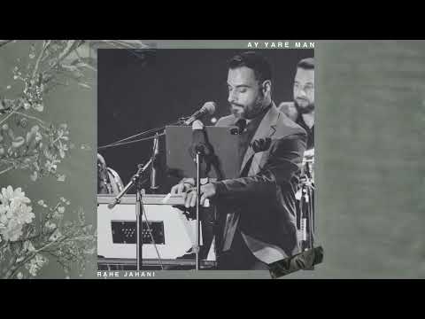 Rahe Jahani - Ay Yare Man