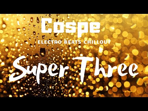 Cospe : Super Three 2020 Electro Beats Chillout music