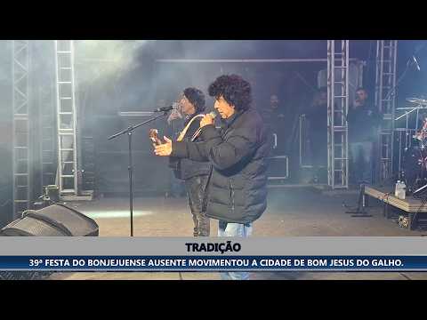 39ª FESTA DO BONJEJUENSE AUSENTE MOVIMENTOU A CIDADE DE BOM JESUS DO GALHO #DIA1