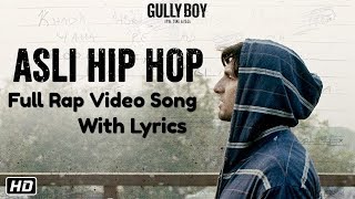 Asli Hip Hop - Full Rap Song Lyrics | Gully Boy | Ranveer Singh | Alia Bhatt