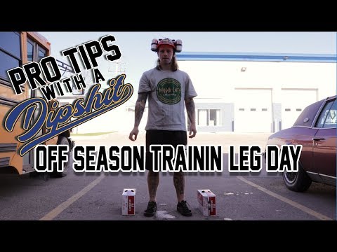 Pro Tips With A DipShit - Off Seaon Training Leg Day