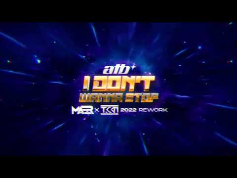 ATB - I Don't Wanna Stop (MAER x TKKN 2K22 Rework)